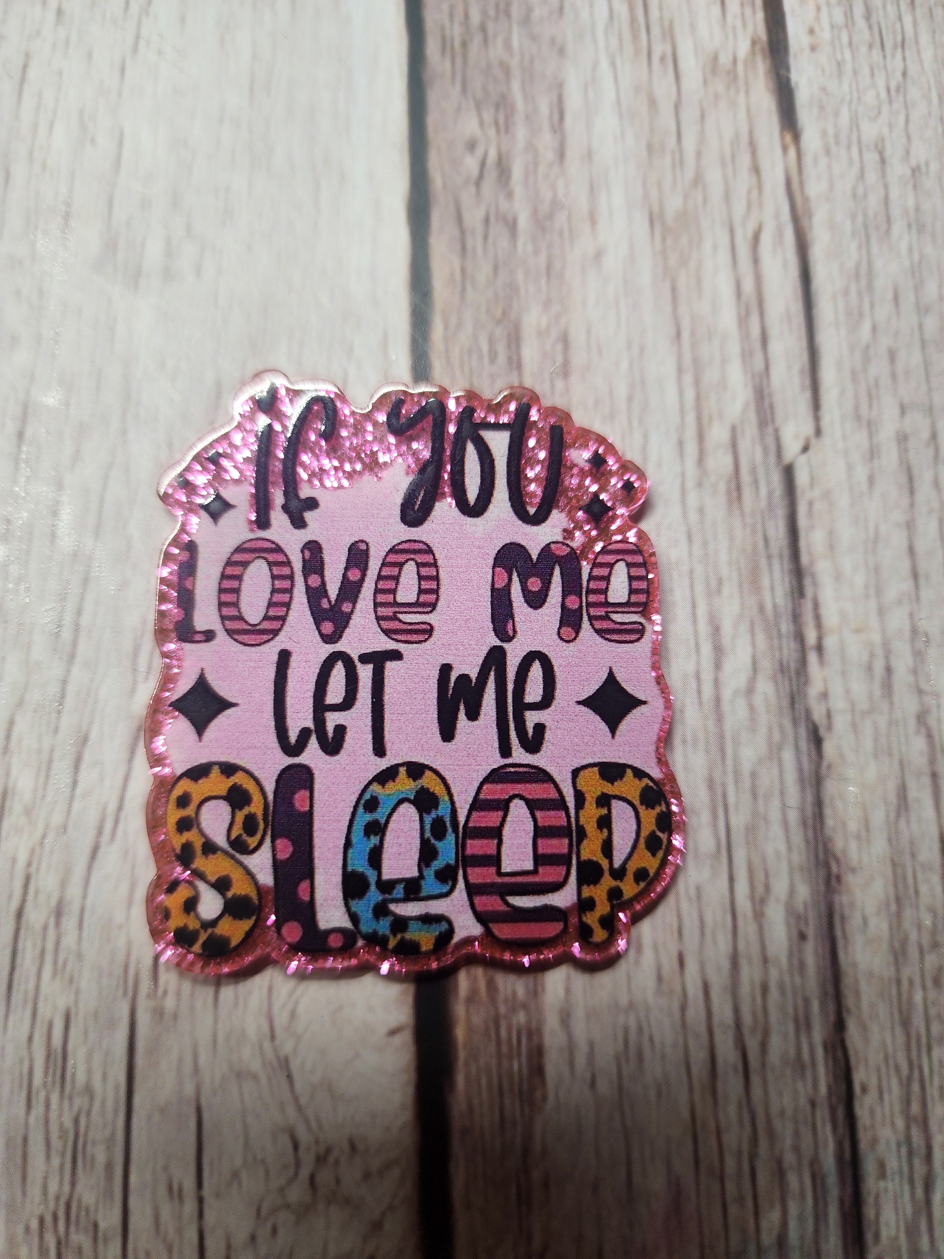 If You Love Me Let Me Sleep